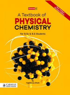 Textbook Of Physical Chemistry For BSc. BS. – Caravan Book House